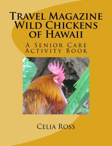 Travel Magazine Wild Chickens of Hawaii: A Senior Care Activity Book Health, Nutrition & Fitness