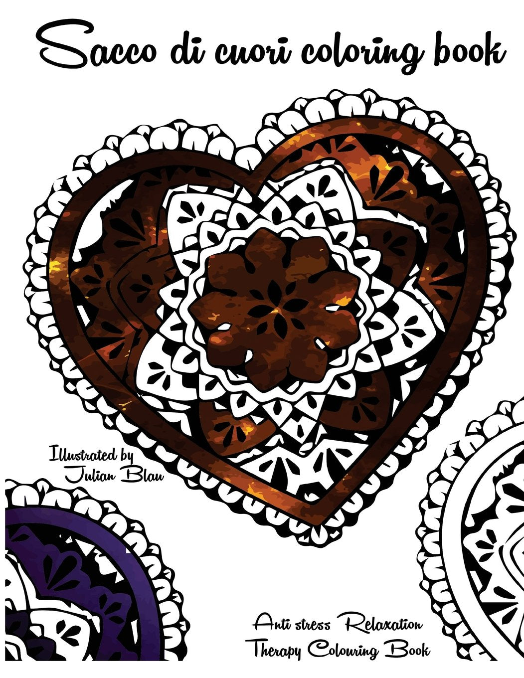 Sacco di Cuori Colouring Book: An Adult Colouring Book: A Unique Midnight Edition Black Background Paper Adult Colouring Book For Men Women & Teens With ... Stress Relief & Art Colour Therapy) book