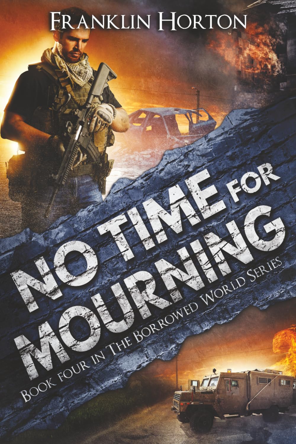 No Time For Mourning: Book Four in The Borrowed World Series Dystopia & Post-Apocalypse
