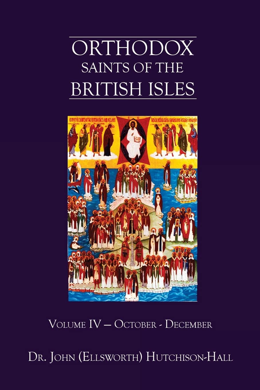 Orthodox Saints of the British Isles: Volume IV — October - December Religion & Esotericism