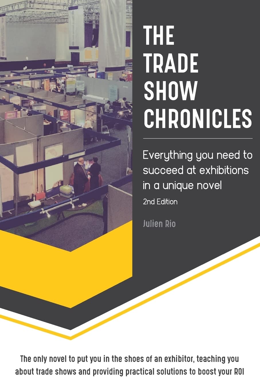 The Trade Show Chronicles: Everything you need to succeed at exhibitions in a unique novel Business, Finance & Career