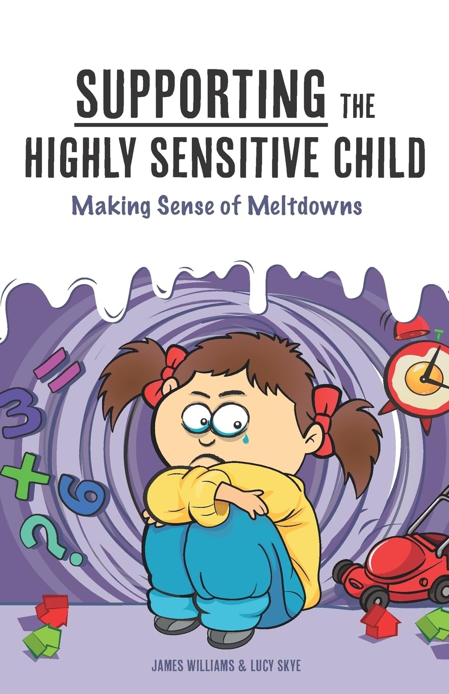 Supporting the Highly Sensitive Child: Making Sense of Meltdowns (A Nutshell Guide, Band 3) Psychology