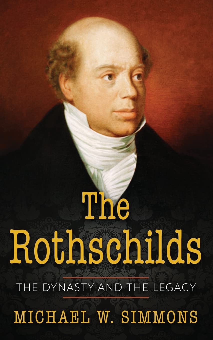 The Rothschilds: The Dynasty And The Legacy Politics & History