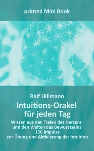 Intuitions-Orakel für jeden Tag - Wissen aus den Tiefen des Herzens und den Weiten des Bewusstseins: 150 Impulse zur Übung und Aktivierung der Intuition Lifestyle