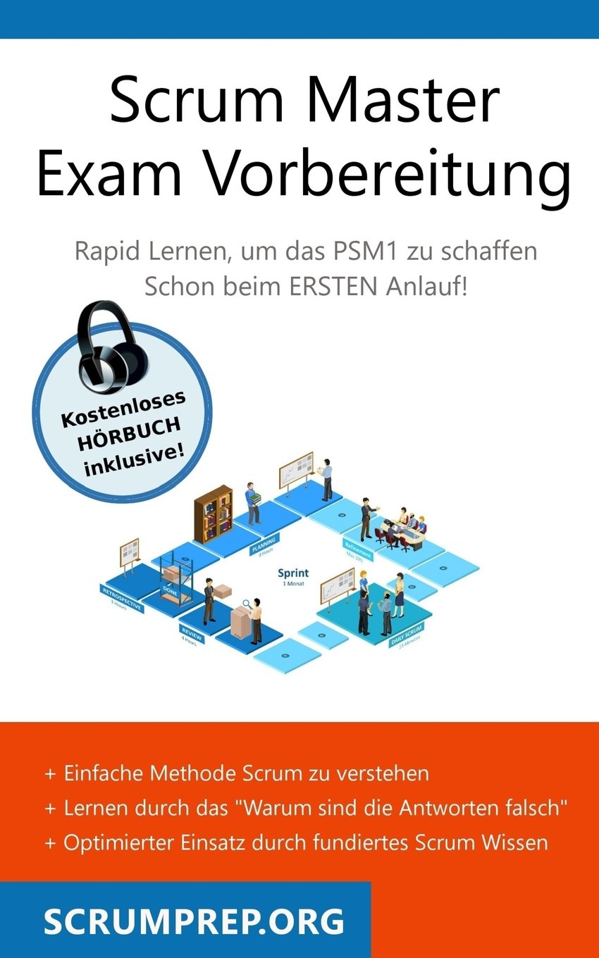 Scrum Master Exam Vorbereitung: PSM1 Prüfung bestehen mit dem ersten Versuch Computer Science