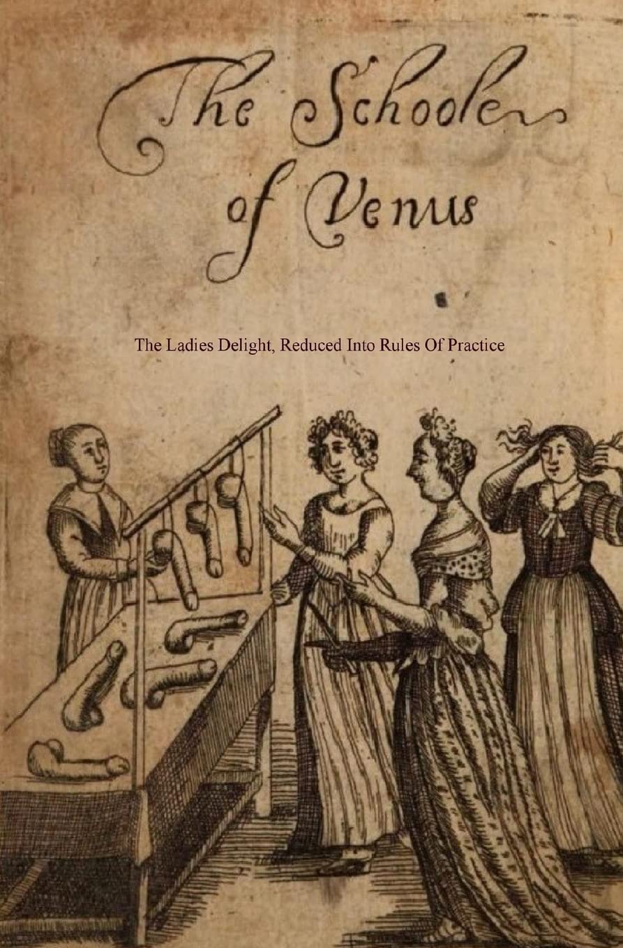 The School of Venus: or; The Ladies Delight, Reduced into Rules of Practice Eroticism
