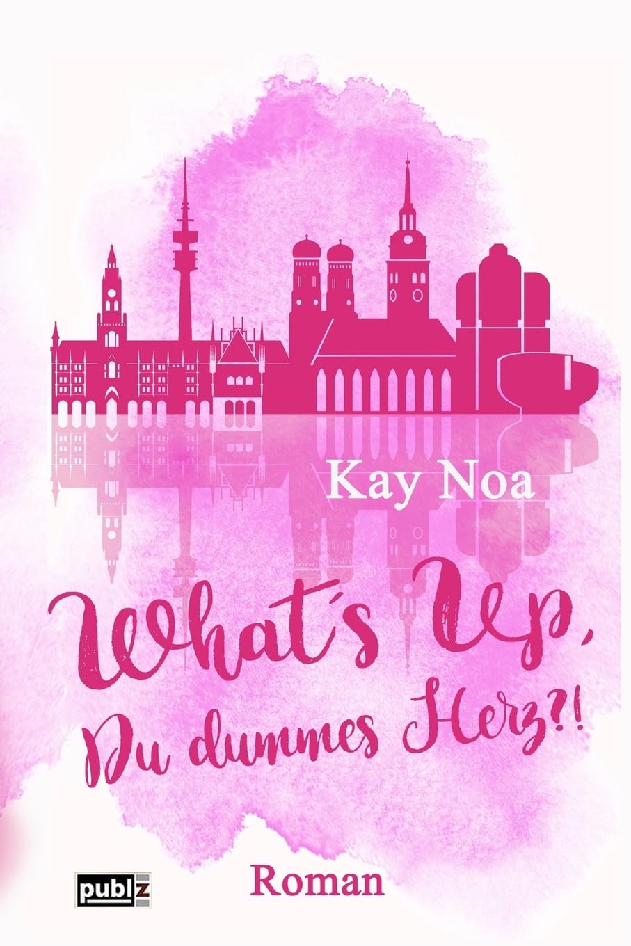 What's up, du dummes Herz?!: Chick-Lit Thriller Contemporary Romance