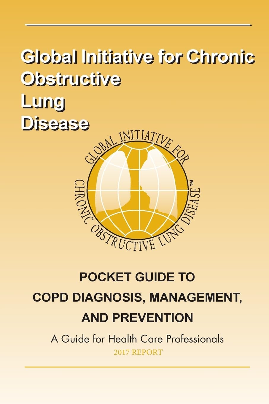 2017 Pocket Guide to COPD Diagnosis, Management and Prevention: A Guide for Healthcare Professionals book