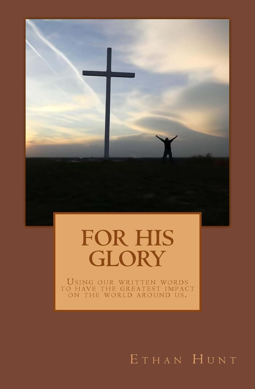 For His Glory: A step by step writer’s guide to have the greatest impact through your words. Media & Communication
