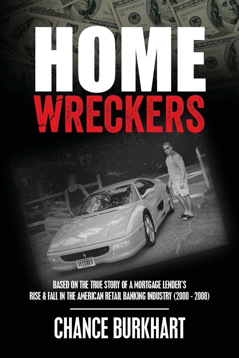 Homewreckers: Based on the True Story of a Mortgage Lender's Rise & Fall in the American Retail Banking Industry (2000 - 2008). Business, Finance & Career