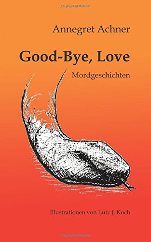 Good-Bye, Love: Mordgeschichten Crime & Thrillers