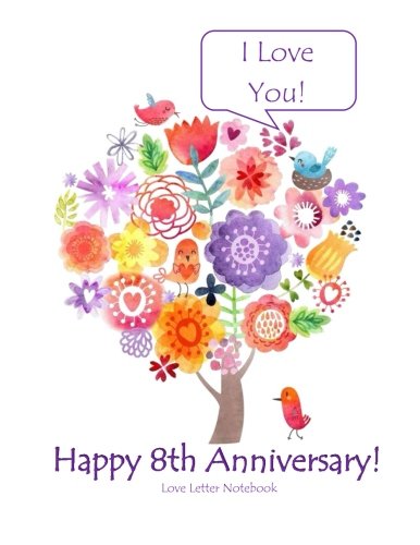 Happy 8th Anniversary! Love Letter Notebook I Love You!: 8th Wedding Anniversary Gifts for Her for Him for Couple Tweets to Keep Journal of Love Notes ... Cards Card in all Departments in Office book