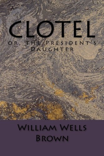 Clotel: or, the President's Daughter Biographies & Memoirs