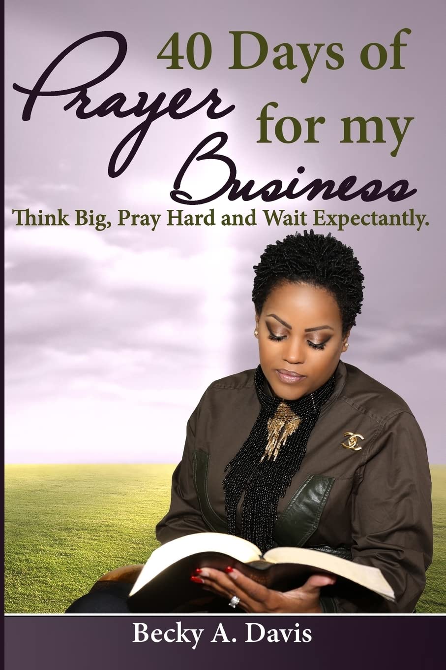 40 Days of Prayer for my Business: Think Big, Pray Hard and Wait Expectantly Religion & Esotericism