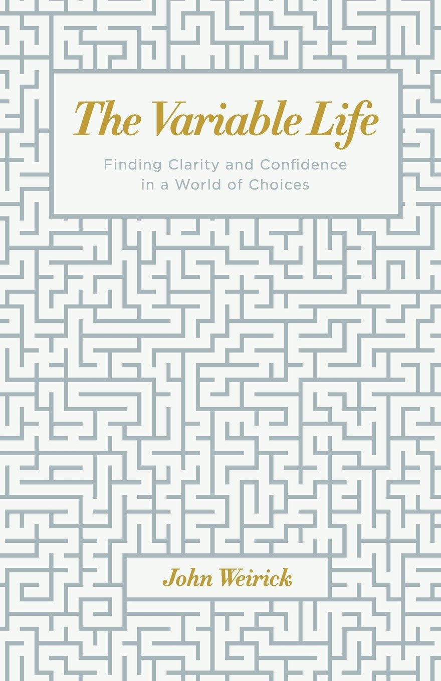 The Variable Life: Finding Clarity and Confidence in a World of Choices Religion & Esotericism