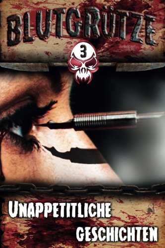 Blutgruetze 3: Unappetitliche Geschichten Horror & Mystery