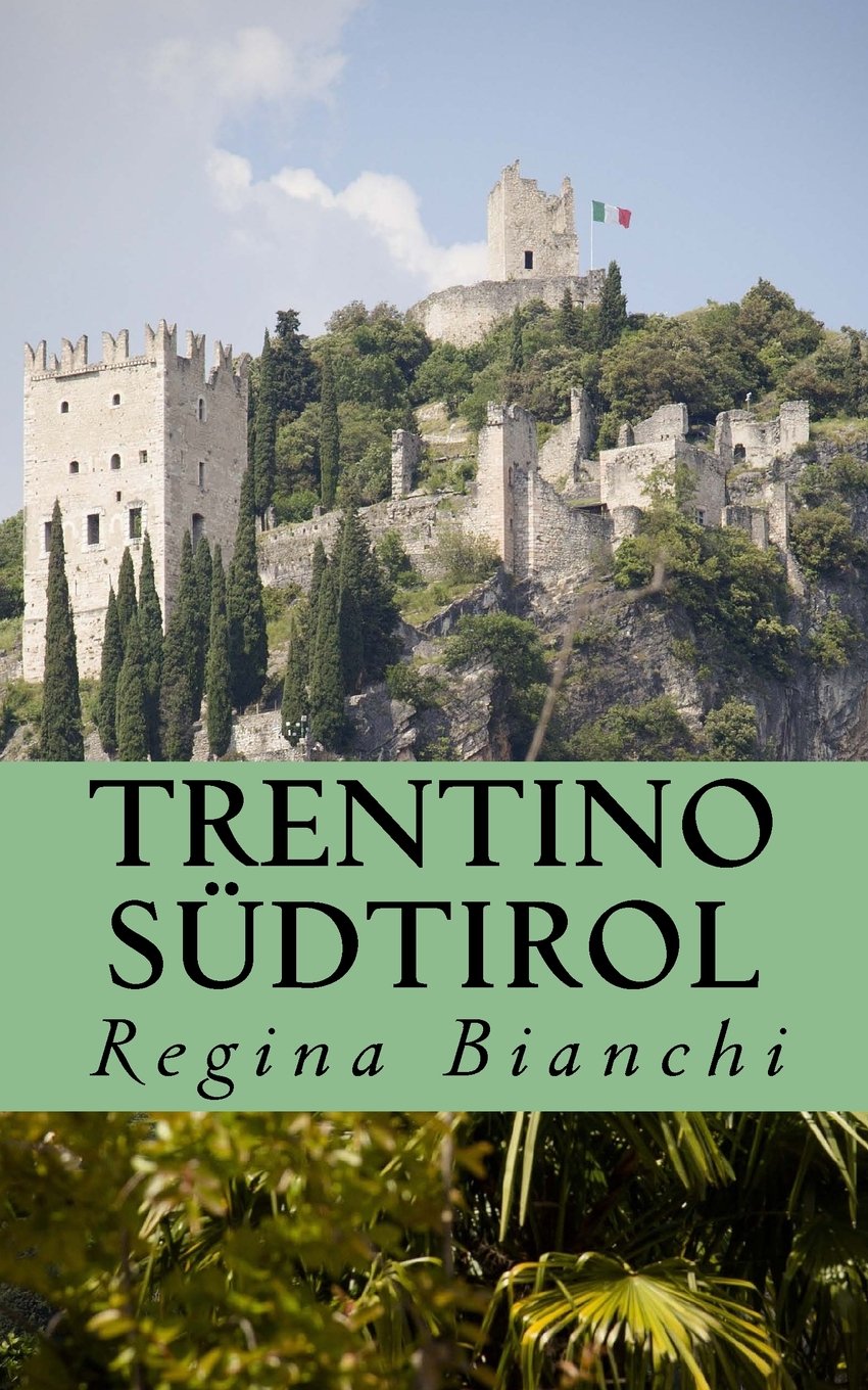 Trentino Südtirol: 24 Tipps für unvergessliche Tage Travel Books