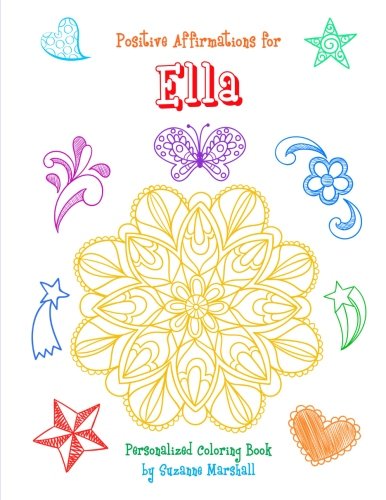 Positive Affirmations for Ella: Personalized Book & Coloring Book with Positive Affirmations for Kids (Personalized Books for Ella (Child's Name) with Love & Inspiration, Band 8) Tiptoi & Games