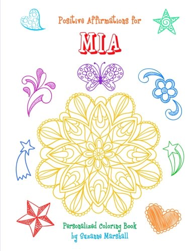 Positive Affirmations for Mia: Personalized Book & Coloring Book with Positive Affirmations for Kids (Personalized Books for Mia (Child's Name) with Love & Inspiration) Tiptoi & Games