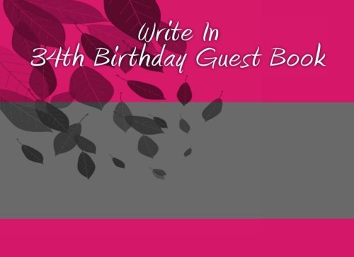 Write In 34th Birthday Guest Book: Write In Books - Books You Can Write In Parents & Children