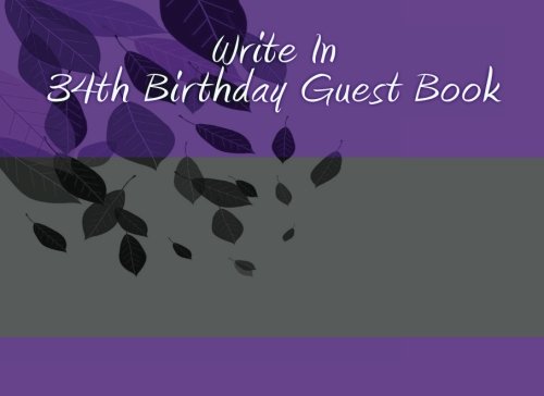Write In 34th Birthday Guest Book: Write In Books - Books You Can Write In Parents & Children
