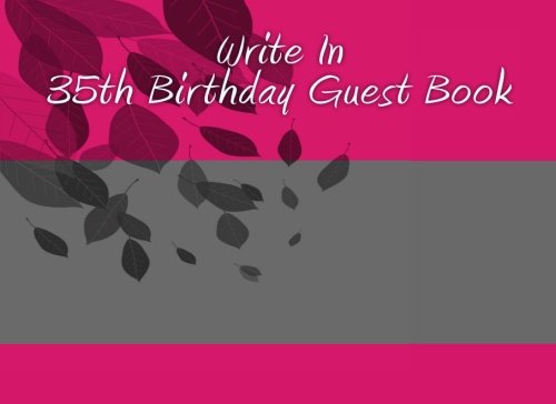 Write In 35th Birthday Guest Book: Write In Books - Books You Can Write In Parents & Children