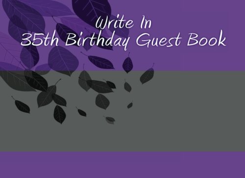 Write In 35th Birthday Guest Book: Write In Books - Books You Can Write In Parents & Children