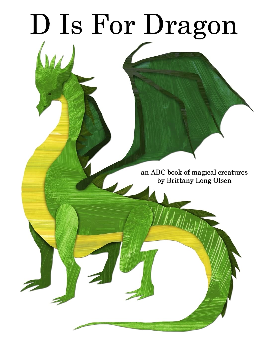 D Is For Dragon: An ABC Book of Magical Creatures Fairy Tales & Legends