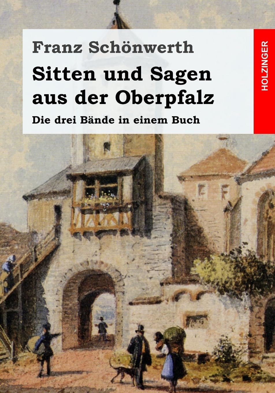 Sitten und Sagen aus der Oberpfalz: Die drei Bände in einem Buch Fairy Tales & Legends