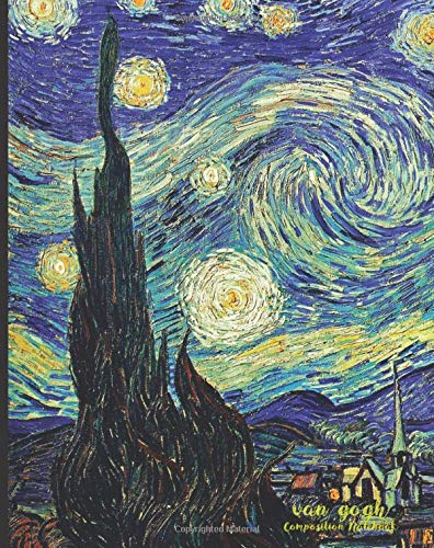 Van Gogh Composition Notebook: - Graph Ruled Journal, Starry Night was Painted in 1889 by Vincent Van Gogh in a Sanatorium in Saint-Remy, France. An ... 8” x 10” Flexible Softcover - Made in USA Essays & Short Stories
