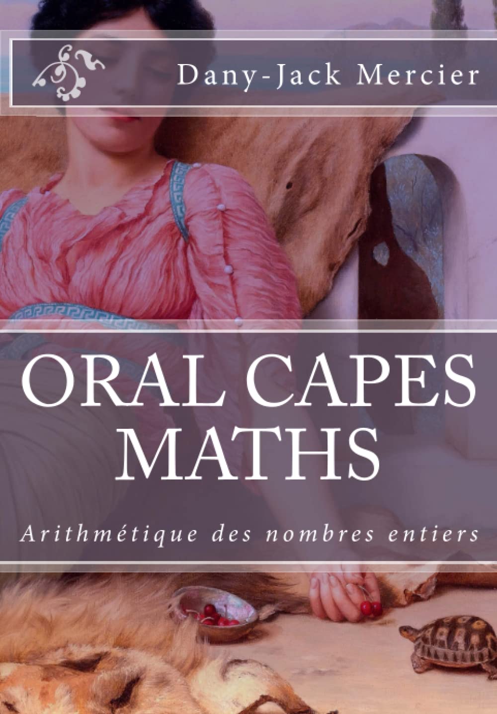ORAL CAPES MATHS : Arithmétique des nombres entiers Mathematics