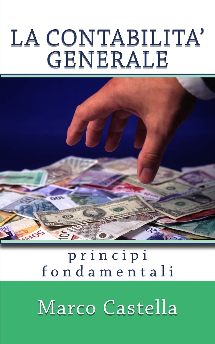La Contabilità Generale: Principi Fondamentali Business, Finance & Career