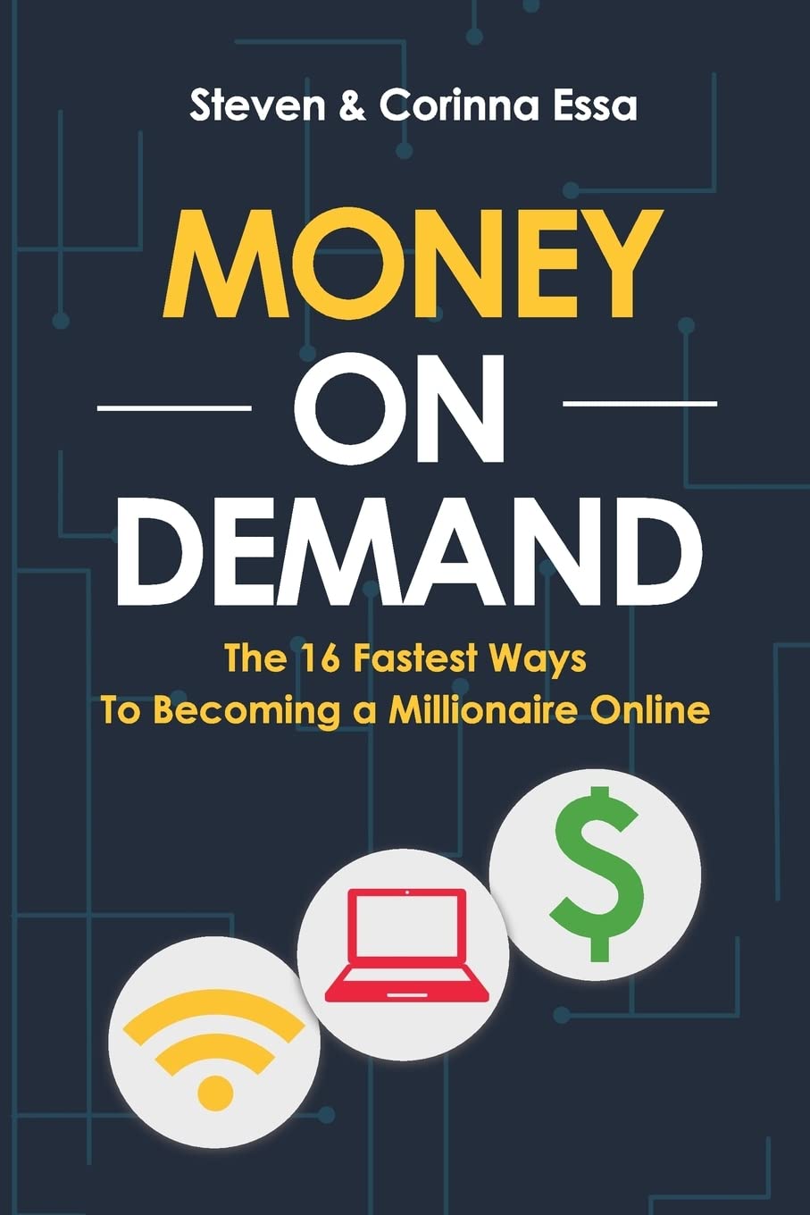 Money On Demand: The 16 Fastest Way to Becoming a Millionaire Online book
