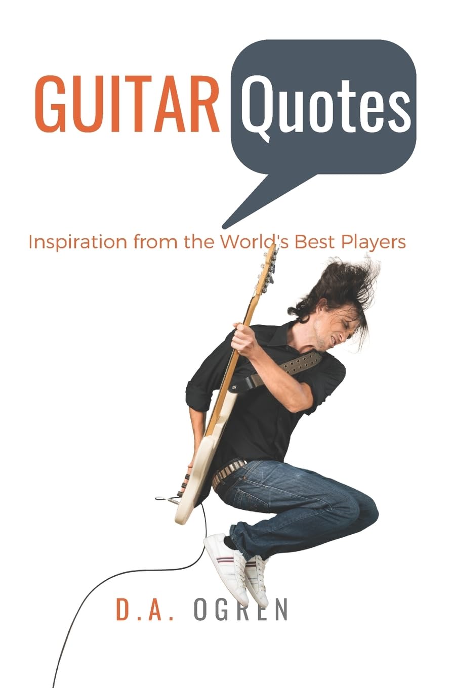 Guitar Quotes: Positive and Funny Quotes from the World's Best Players Film, Art & Culture