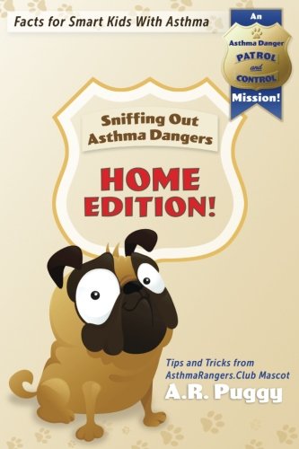 HOME EDITION! (BW) Sniffing Out Asthma Dangers: Tips and Tricks from AsthmaRangers.Club Mascot A.R. Puggy (Asthma Danger Patrol and Control Mission Fact Books, Band 1) Non-fiction