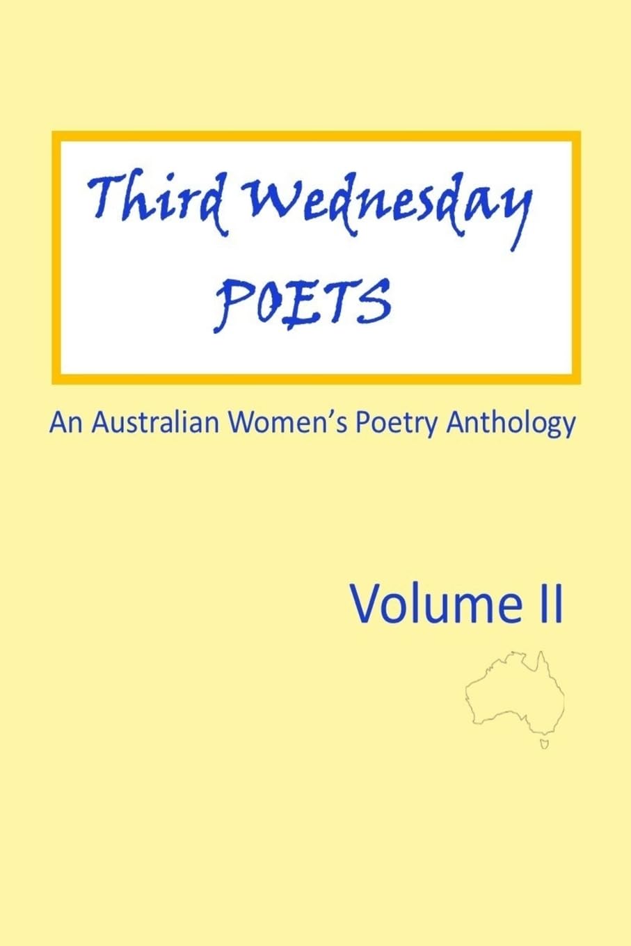 Third Wednesday Poets Volume ll: An Australian Women's Poetry Anthology Poetry