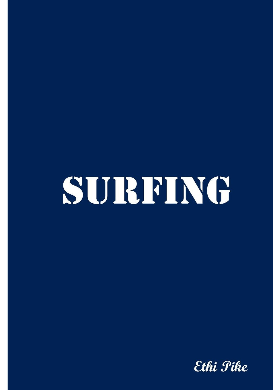 Surfing - Blue Notebook / Extended Lines / Soft Matte Cover: An Ethi Pike Collectible Journal Leisure & Fun