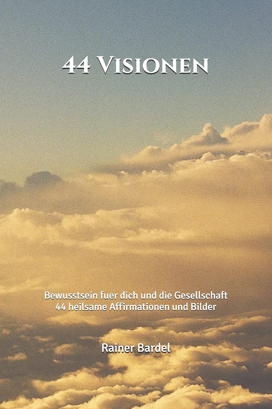 44 Visionen: Bewusstsein fuer dich und die Gesellschaft Religion & Esotericism