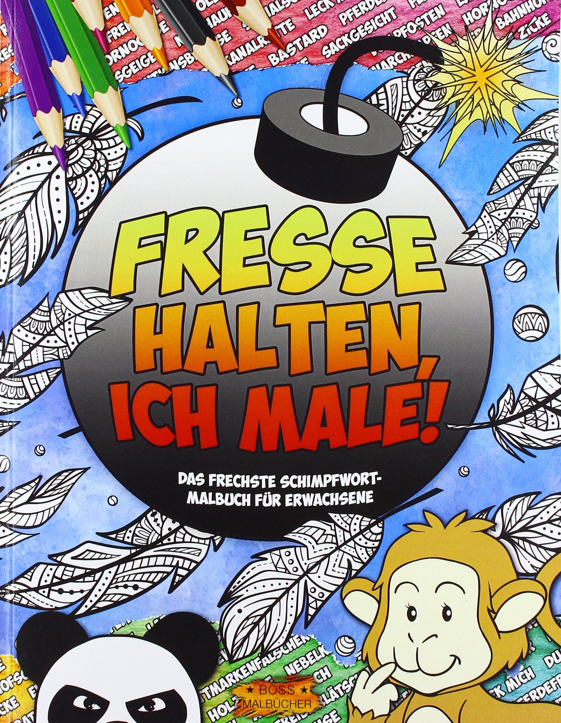 FRESSE HALTEN, ICH MALE!: Das frechste Schimpfwort-Malbuch für Erwachsene Arts & Music