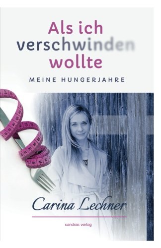 Als ich verschwinden wollte: Meine Hungerjahre Non-fiction