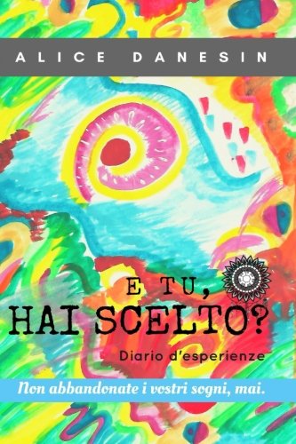 E tu, hai scelto?: Diario d'esperienze Travel