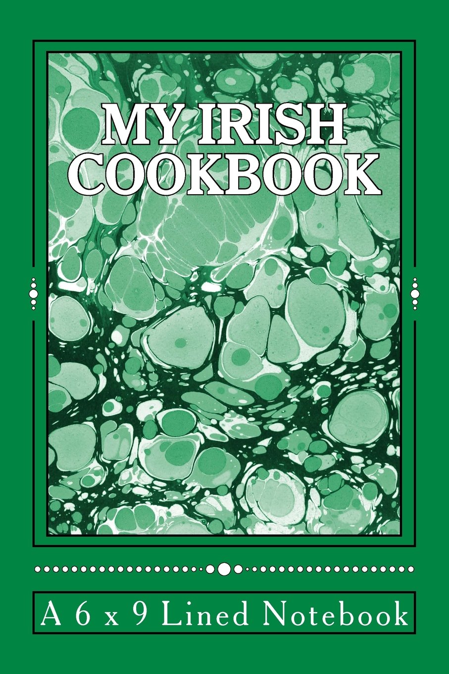 My Irish Cookbook: A 6 x 9 Lined Notebook Cooking & Enjoying