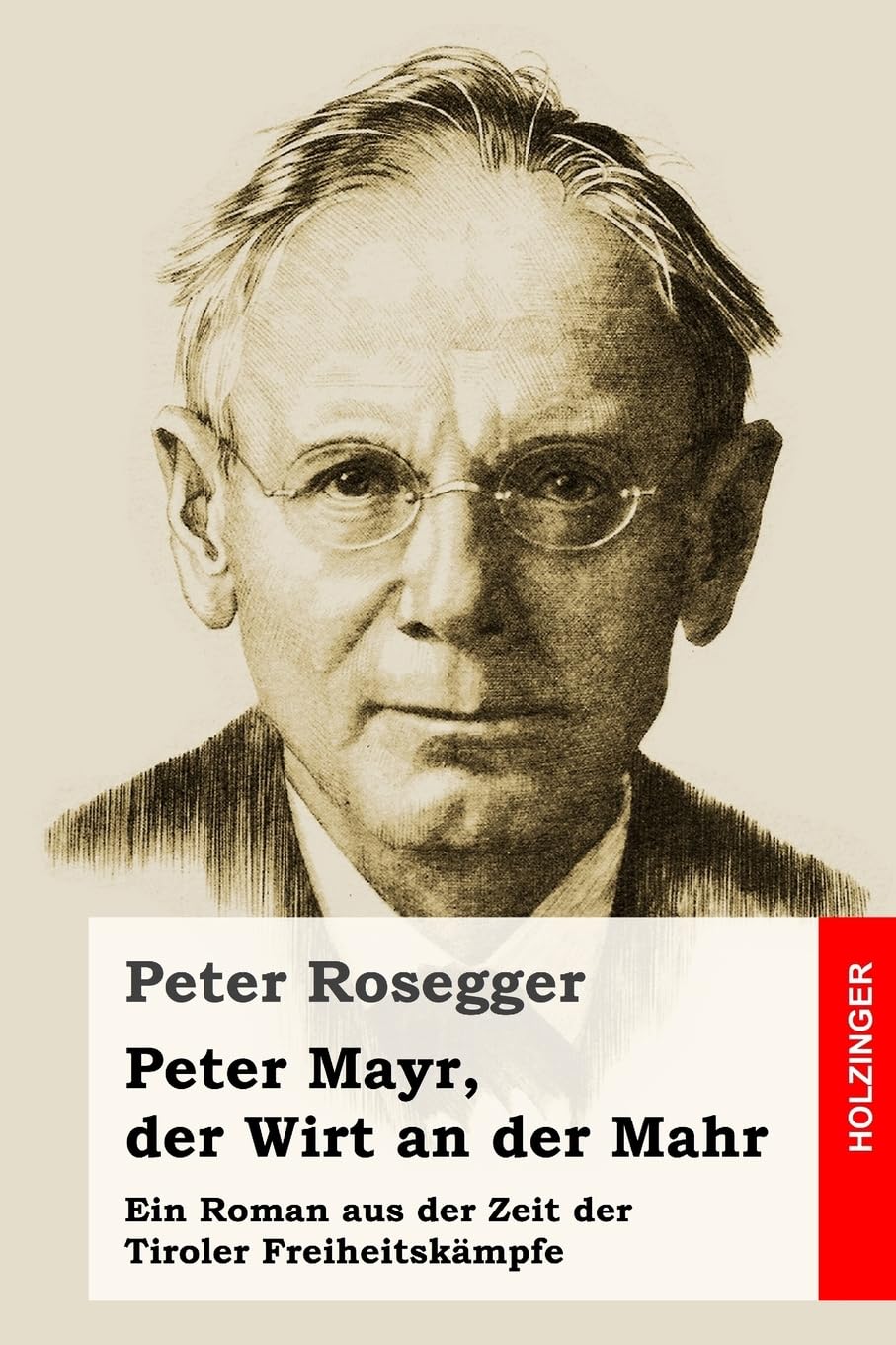 Peter Mayr, der Wirt an der Mahr: Ein Roman aus der Zeit der Tiroler Freiheitskämpfe Historical Fiction