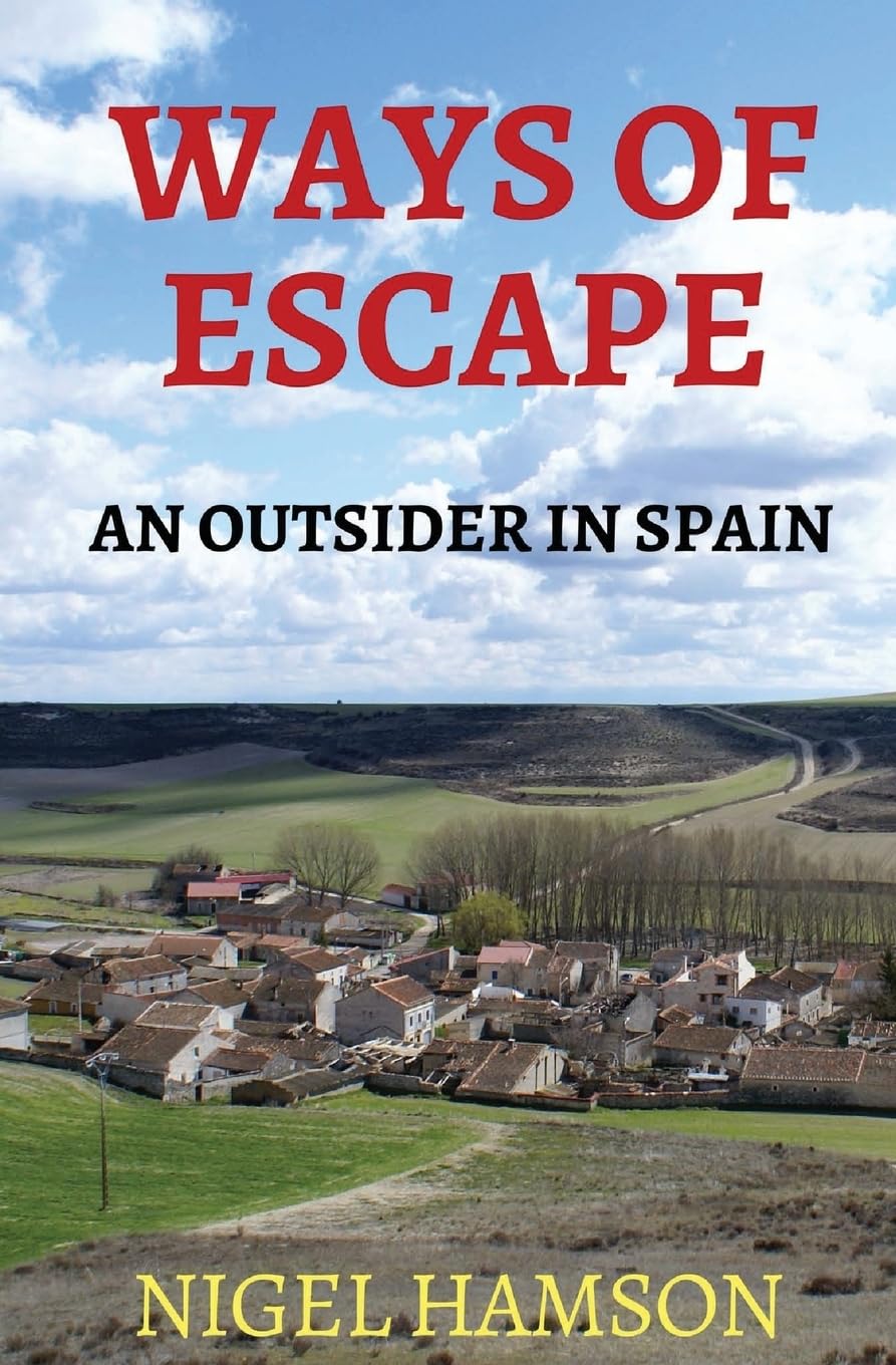 Ways of Escape: An Outsider in Spain Politics & Society