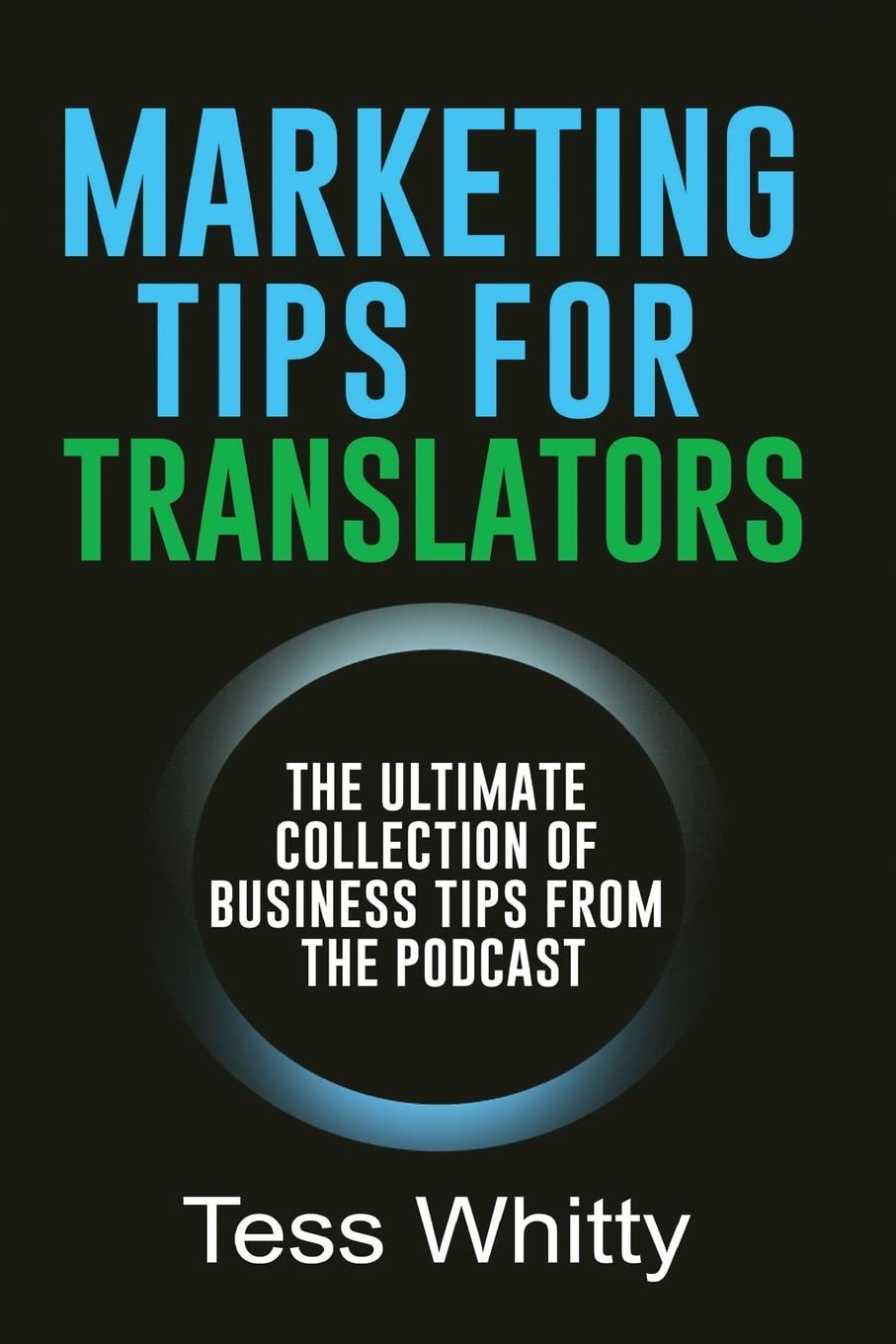 Marketing Tips for Translators: The Ultimate Collection of Business Tips from the Podcast Business, Finance & Career