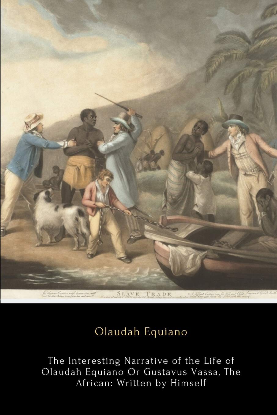 The Interesting Narrative of the Life of Olaudah Equiano, Or Gustavus Vassa, The African: Written by Himself Memories