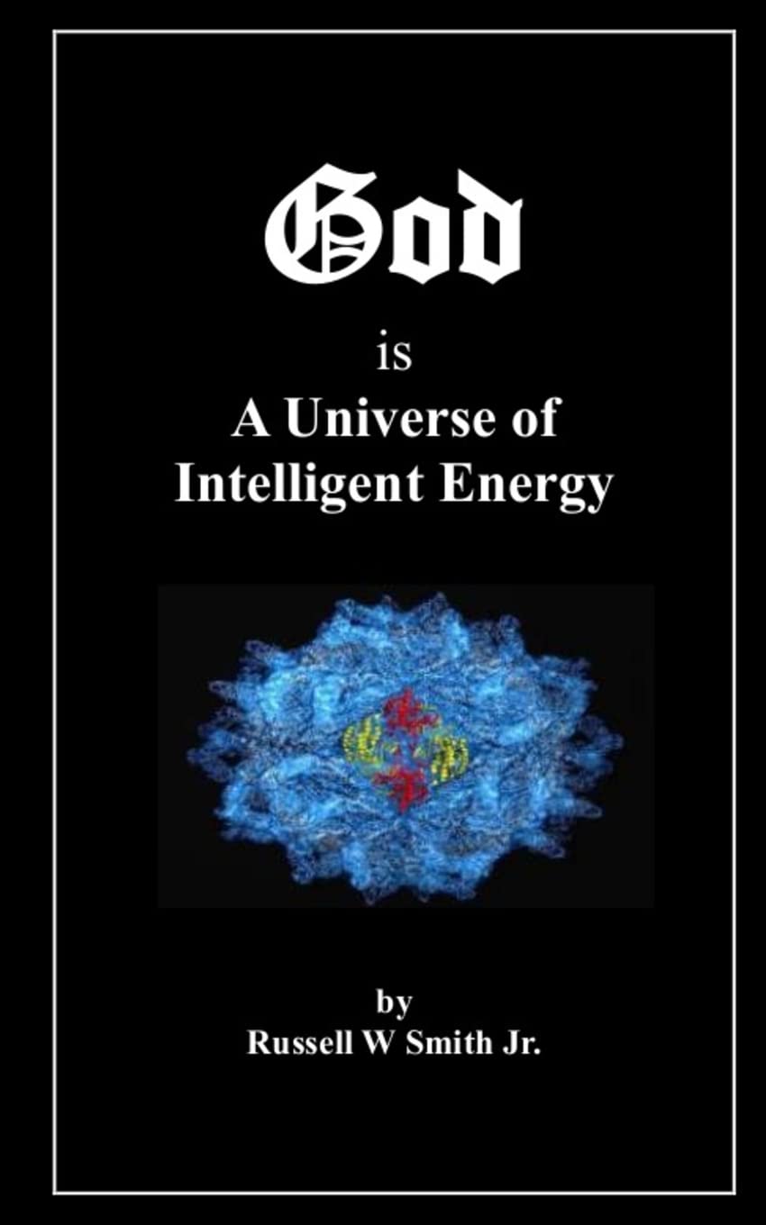 God Is a Universe of Intelligent Energy Self-help