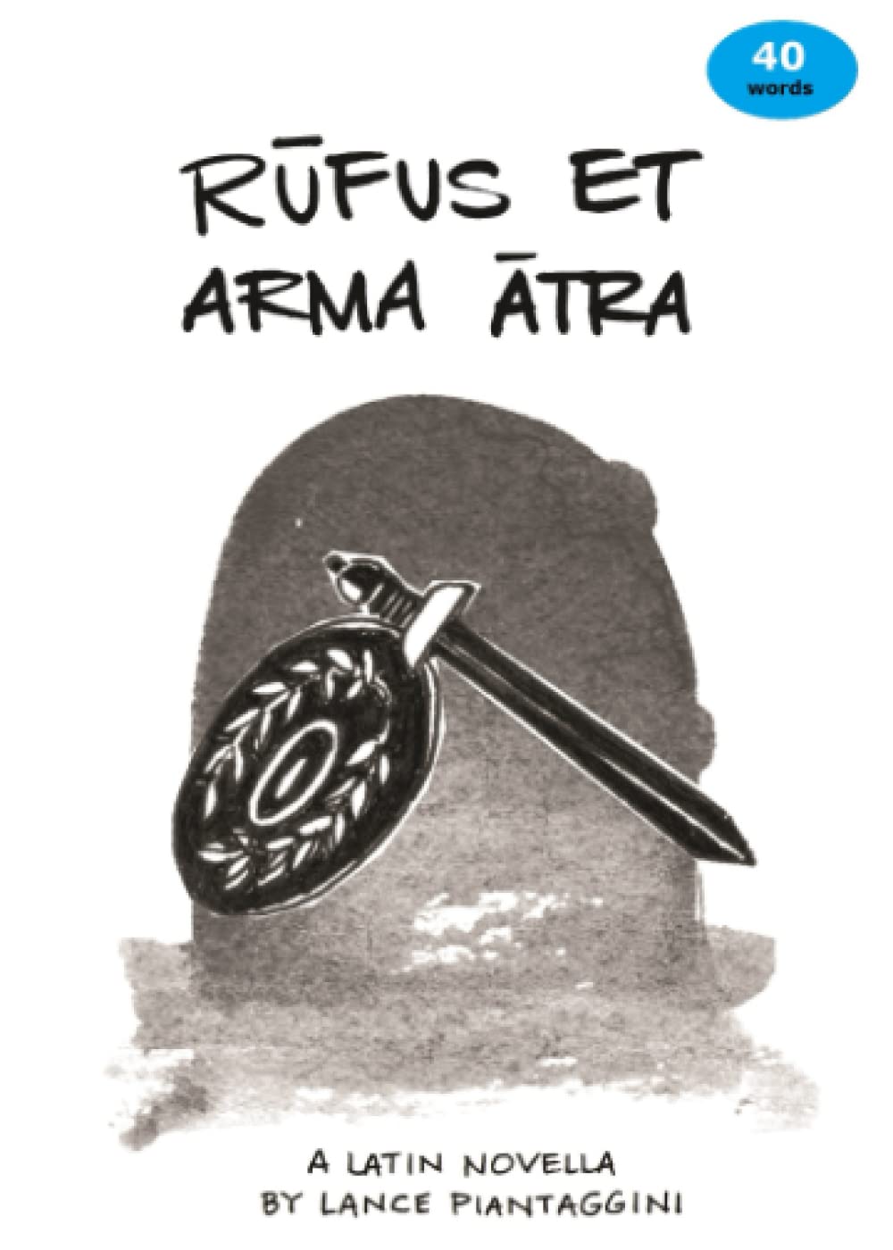 Rufus et arma atra: A Latin Novella Historical Fiction