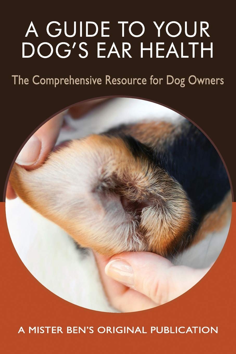 A Guide to Your Dog's Ear Health: The Comprehensive Resource for Dog Owners Pets