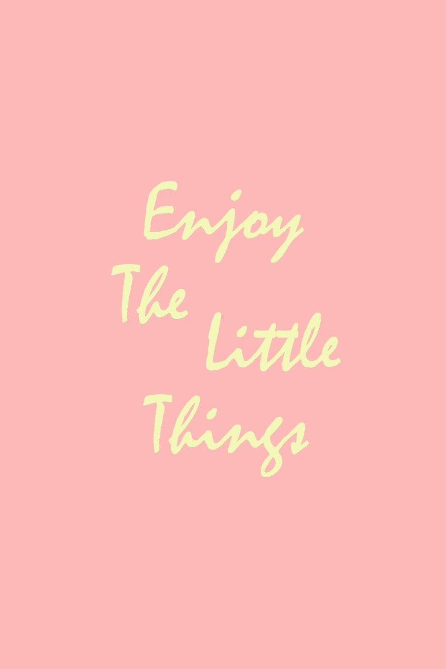 Enjoy The Little Things: Inspirational Journal Essays & Short Stories